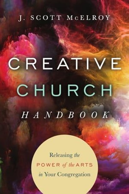 Creative Church Handbook, J. Scott McElroy - Ebook - 9780830897599
