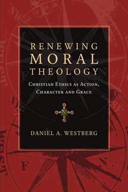 Renewing Moral Theology, Daniel A. Westberg - Ebook - 9780830897704