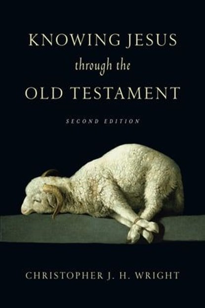 Knowing Jesus Through the Old Testament, Christopher J. H. Wright - Ebook - 9780830898015