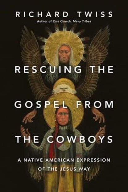 Rescuing the Gospel from the Cowboys, Richard Twiss - Ebook - 9780830898534