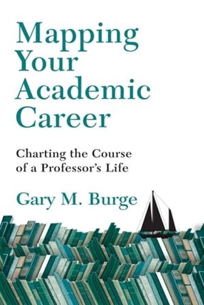 Mapping Your Academic Career, Gary M. Burge - Ebook - 9780830898572