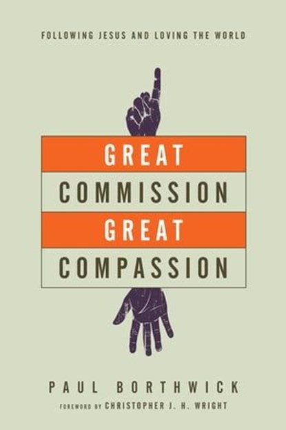 Great Commission, Great Compassion, Paul Borthwick - Ebook - 9780830898916