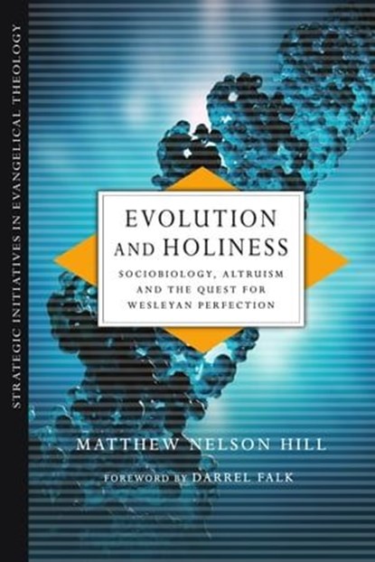 Evolution and Holiness, Matthew Nelson Hill - Ebook - 9780830899005
