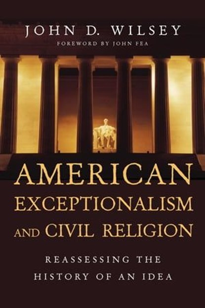 American Exceptionalism and Civil Religion, John D. Wilsey - Ebook - 9780830899296