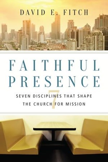 Faithful Presence, David E. Fitch - Ebook - 9780830899418