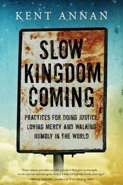 Slow Kingdom Coming, Kent Annan - Ebook - 9780830899982