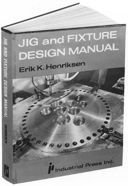 Jig and Fixture Design Manual, E.K. Henriksen - Gebonden - 9780831110987