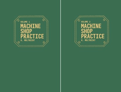 Machine Shop Practice: Volumes 1 & 2, Karl Moltrecht - Gebonden - 9780831131401