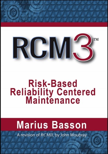RCM3: Risk-Based Reliability Centered Maintenance, Marius Basson - Gebonden - 9780831136321