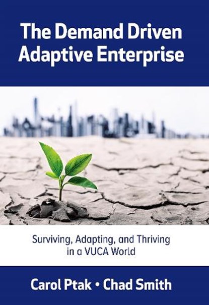 The Demand Driven Adaptive Enterprise, Carol Ptak ; Chad Smith - Paperback - 9780831136352