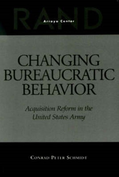 Changing Bureaucratic Behavior, SCHMIDT,  Conrad Peter - Paperback - 9780833027566