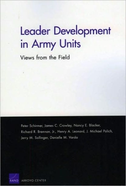 Leader Development in Army Units, Peter Schirmer ; James C. Crowley ; Nancy E. Blacker ; Richard R. Brennan - Paperback - 9780833042002