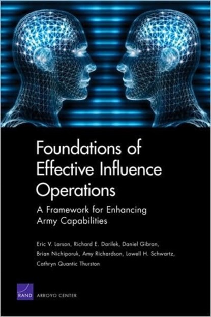 Foundations of Effective Influence Operations, Eric V. Larson ; Richard E. Darilek ; Daniel Gibran ; Brian Nichiporuk ; Amy Richardson - Paperback - 9780833044044