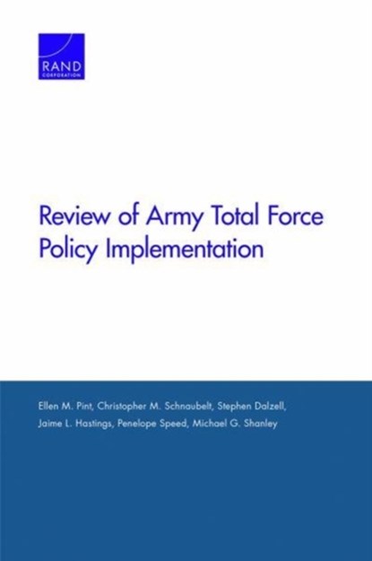 Review of Army Total Force Policy Implementation, Ellen M Pint ; Christopher M Schnaubelt ; Stephen Dalzell - Paperback - 9780833098214