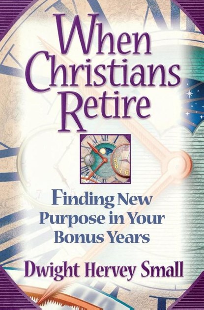 When Christians Retire, Dwight Hervey Small - Paperback - 9780834118386