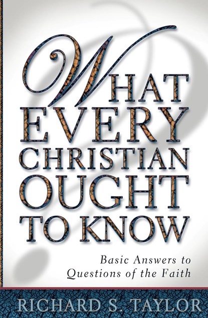 What Every Christian Ought to Know, Richard S Taylor - Paperback - 9780834119208