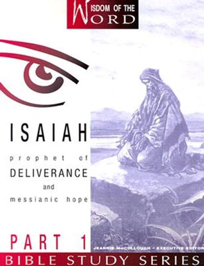 Isaiah Part 1: Prophet of Deliverance and Messianic Hope, Linda Shaw - Paperback - 9780834120297