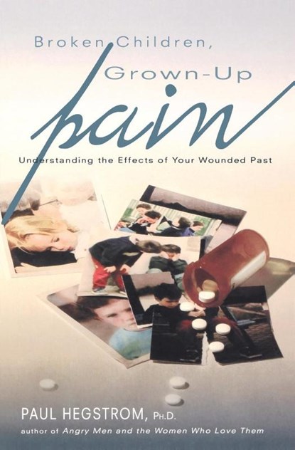 Broken Children, Grown-Up Pain (Revised), Paul Hegstrom - Paperback - 9780834122512