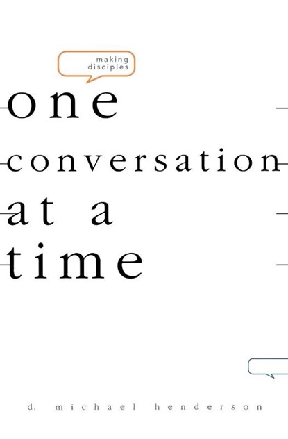 Making Disciples-One Conversation at a Time, D Michael Henderson - Paperback - 9780834123007