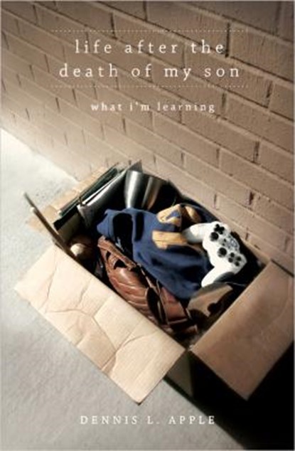 Life After the Death of My Son, Dennis L Apple - Paperback - 9780834123656