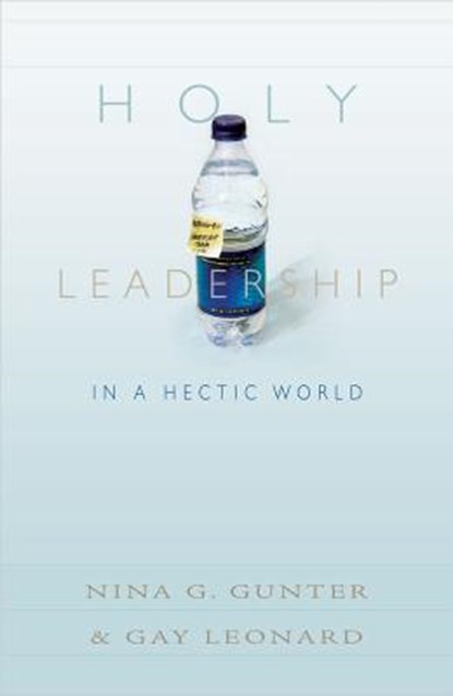Holy Leadership in a Hectic World, Nina G. Gunter - Paperback - 9780834124424