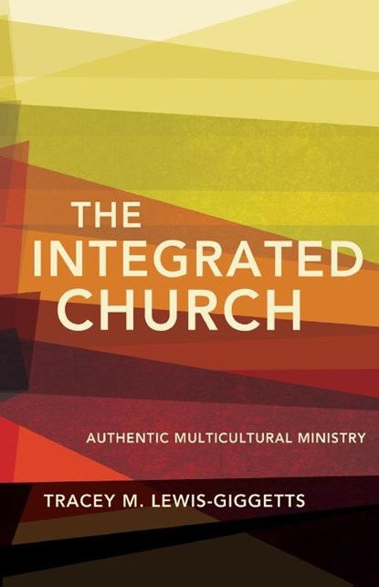 The Integrated Church, Tracey M Lewis-Giggetts - Paperback - 9780834127241