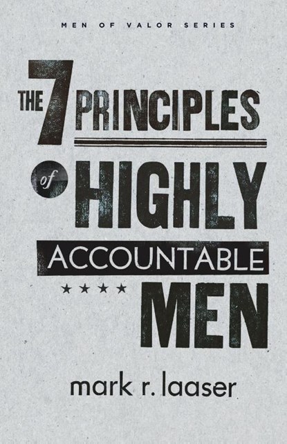 The 7 Principles of Highly Accountable Men, Mark R Laaser - Paperback - 9780834127425
