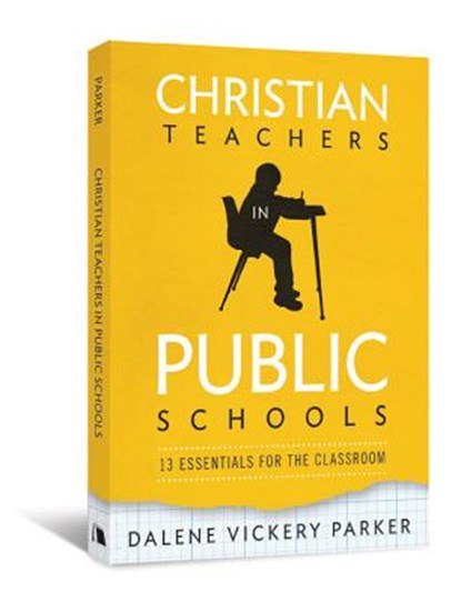 Christian Teachers in Public Schools, Dalene Vickery Parker - Paperback - 9780834127968