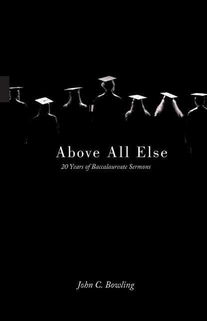 Above All Else, John C. Bowling - Paperback - 9780834128415