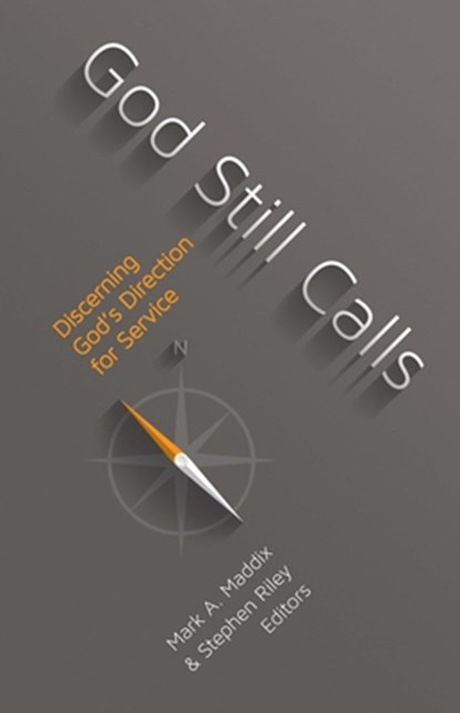 God Still Calls: Discerning God's Direction for Service, Mark A. Maddix - Paperback - 9780834136212