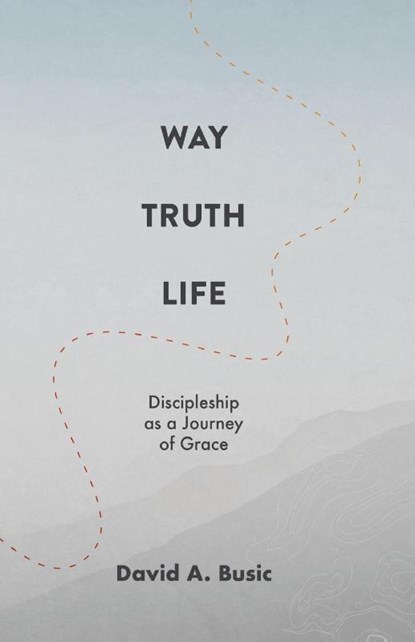 Way, Truth, Life, Busic David A. Busic - Paperback - 9780834139695