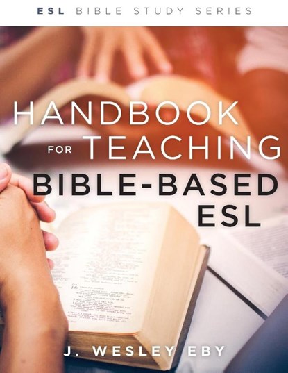 Handbook for Teaching Bible-Based ESL, Revised, Eby Wes Eby - Paperback - 9780834139909