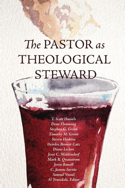 The Pastor as Theological Steward, T Scott Daniels ; Dean Fleming ; Stephen G Green - Paperback - 9780834141520