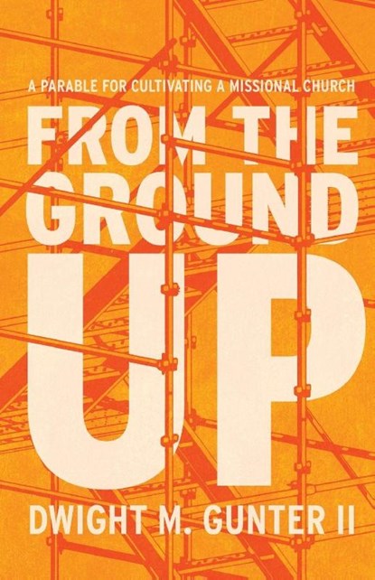 From the Ground Up, Dwight M. Gunter - Paperback - 9780834143180