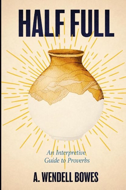 Half Full, A. Wendell Bowes - Paperback - 9780834143227
