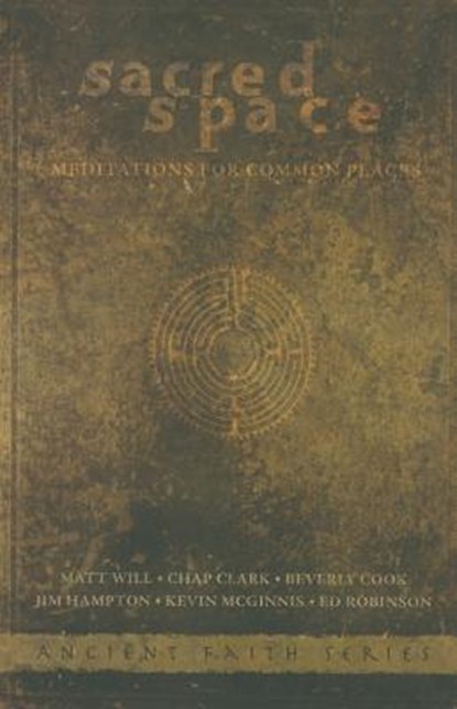 Sacred Space: Meditations for Common Places, Chap Clark - Paperback - 9780834150096