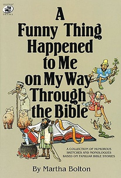 A Funny Thing Happened to Me on My Way Through the Bible: A Collection of Humorous Sketches and Monologues Based on Familiar Bible Stories, Martha Bolton - Paperback - 9780834190849