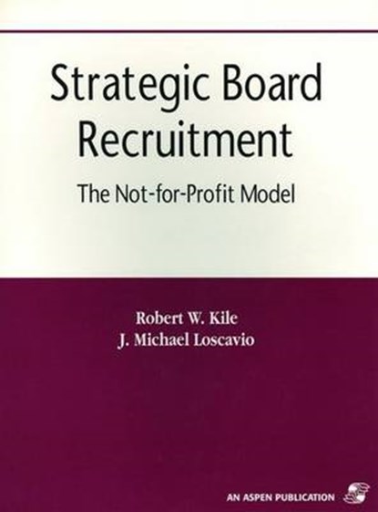 Strategic Board Recruitment, J.Michael Loscavio ; Robert W. Kile - Paperback - 9780834207974
