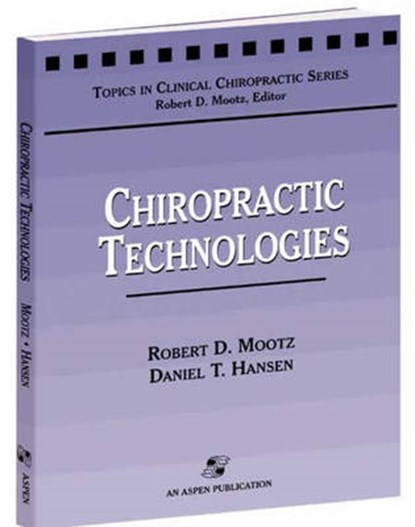 Chiropractic Technologies, Robert D. Mootz ; Daniel T. Hansen - Paperback - 9780834213739