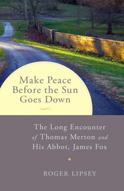 Make Peace before the Sun Goes Down, Roger Lipsey - Ebook - 9780834800915