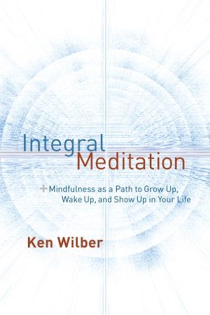 Integral Meditation, Ken Wilber - Ebook - 9780834802865