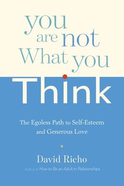 You Are Not What You Think, David Richo - Ebook - 9780834803237