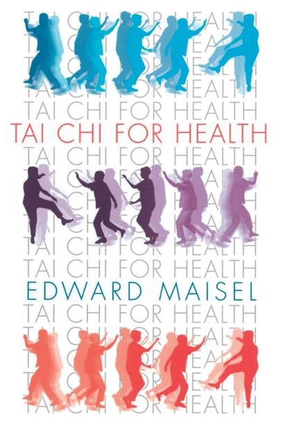 Tai Chi For Health, Edward Maisel - Paperback - 9780834804203