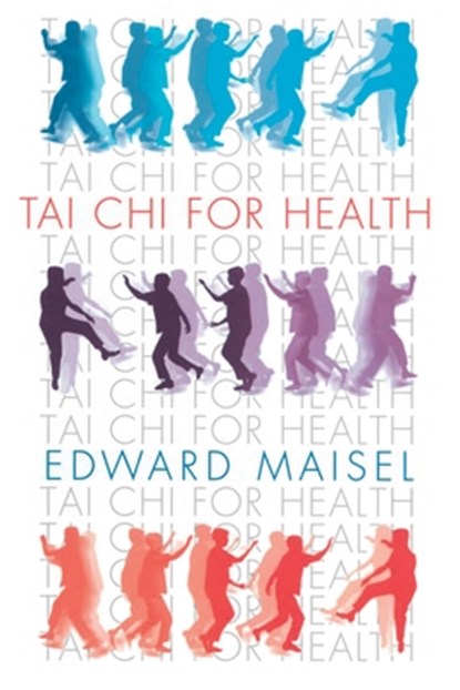 Tai Chi For Health, Edward Maisel - Paperback - 9780834804203