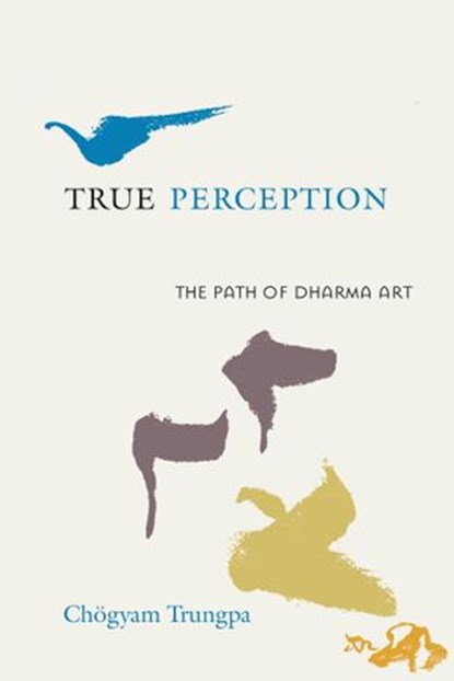 True Perception, Chogyam Trungpa - Ebook - 9780834821286