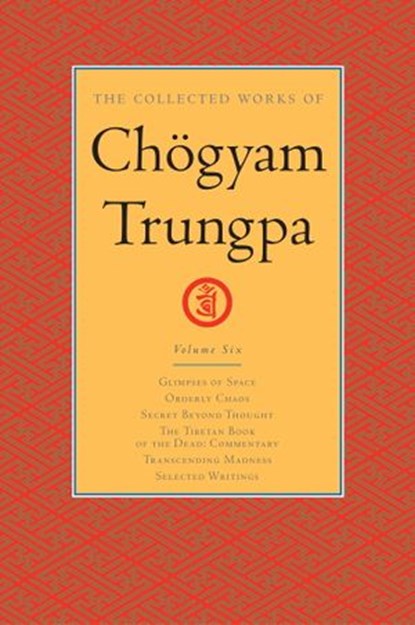 The Collected Works of Chögyam Trungpa: Volume 6, Chogyam Trungpa - Ebook - 9780834821552