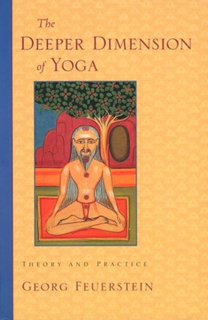The Deeper Dimension of Yoga, Georg Feuerstein Ph.D. - Ebook - 9780834822085