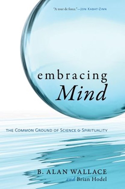 Embracing Mind, B. Alan Wallace ; Brian Hodel - Ebook - 9780834822115