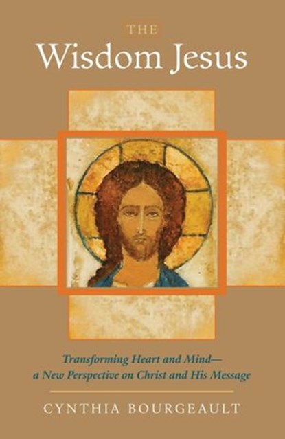 The Wisdom Jesus, Cynthia Bourgeault - Ebook - 9780834823204