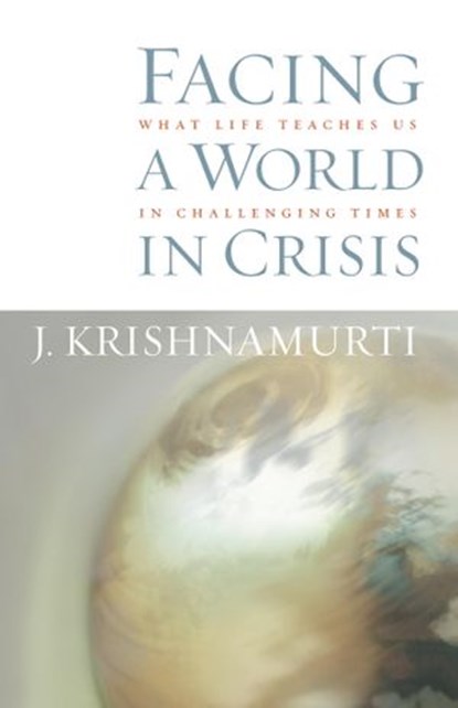Facing a World in Crisis, J. Krishnamurti - Ebook - 9780834824041